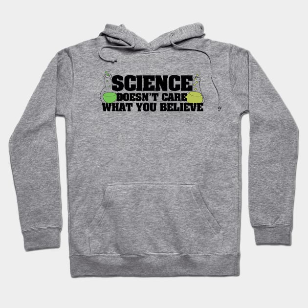 Science doesn't care what you believe Hoodie by bubbsnugg